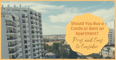 Should You Buy a Condo or Rent an Apartment? Pros and Cons to Consider