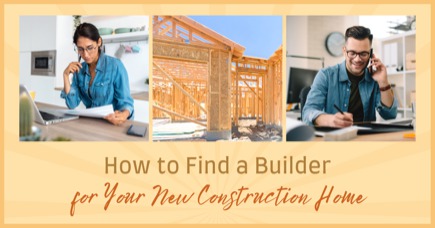 How to Find a Builder For a New Home: Essential Things to Look For