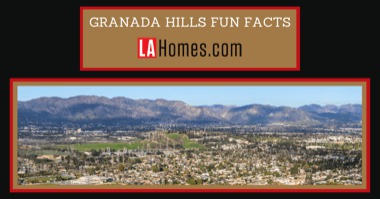 6 Fun Facts About Granada Hills: Do You Know Granada Hills History?