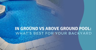 In-Ground vs Above-Ground: Which Pool Is Best For Your Backyard?