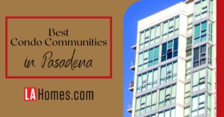 8 Best Pasadena Condos: Explore Luxury Condos in Pasadena