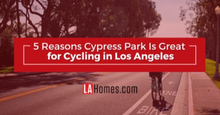 5 Reasons Los Angeles Cyclists Love the Cypress Park Neighborhood