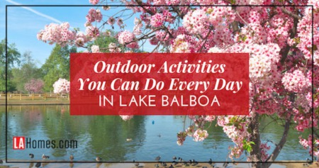 5 Outdoor Activities Near Lake Balboa: Outdoor Fun You Can Do Every Day in Lake Balboa