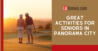 5 Great Activities for Seniors Near Panorama City 55+ Communities