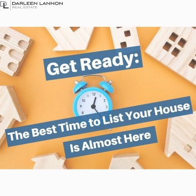 Get Ready: The Best Time to List Your House Is Almost Here