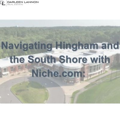 Navigating Hingham and the South Shore with Niche.com: Your Local Guide to Schools, Neighborhoods, and More