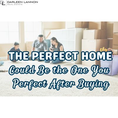 The Perfect Home Could Be the One You Perfect After Buying