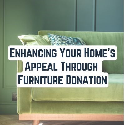 Enhancing Your Home's Appeal Through Furniture Donation: A Guide for Hingham Homeowners
