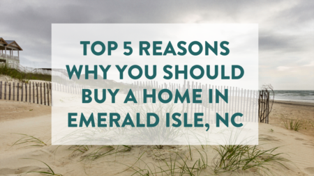 The Top 5 Reasons You Should Call Emerald Isle, North Carolina Your New Home