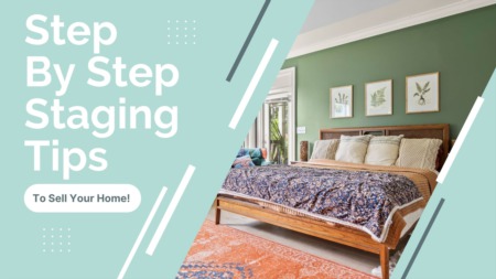 Step By Step Staging Tips To Sell Your Home