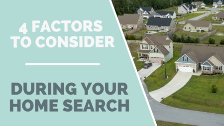 4 Factors To Consider During Your Home Search