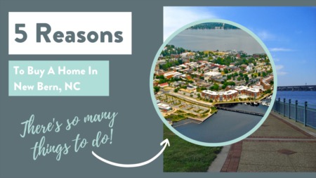 5 Reasons To Call New Bern, NC Home