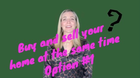 How to buy and sell your home at the same time in the East Bay: Option 1