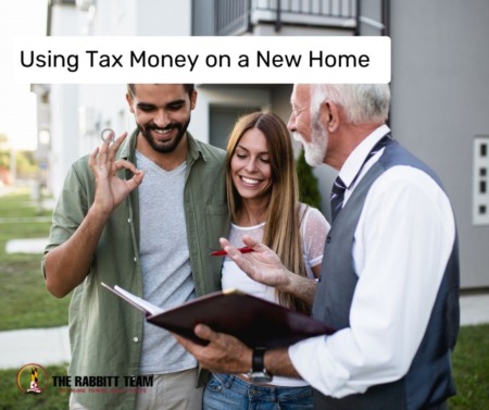 Using Tax Money on a New Home