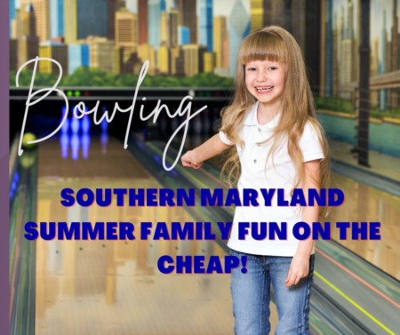 Southern Maryland Summer Family Fun on the Cheap- Bowling!