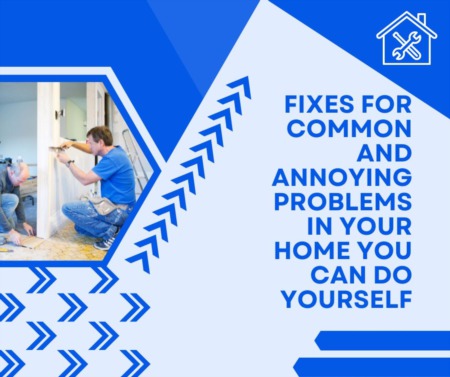 Fixes for Common and Annoying Problems in Your Home You Can Do Yourself