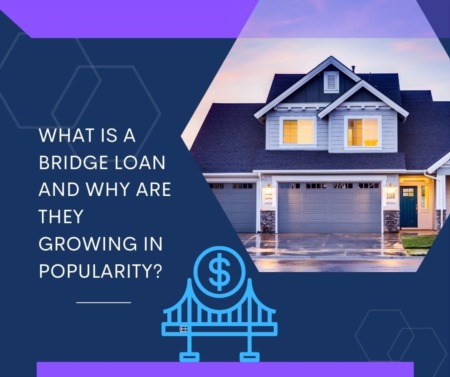 What is a Bridge Loan and Why are They Growing in Popularity?