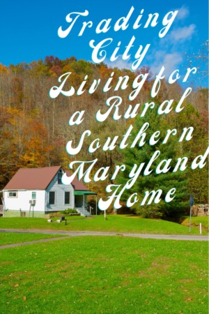 Trading City Living for a Rural Southern Maryland Home