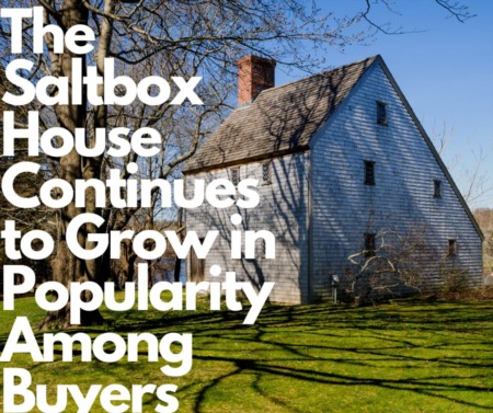 The Saltbox House Continues to Grow in Popularity Among Buyers