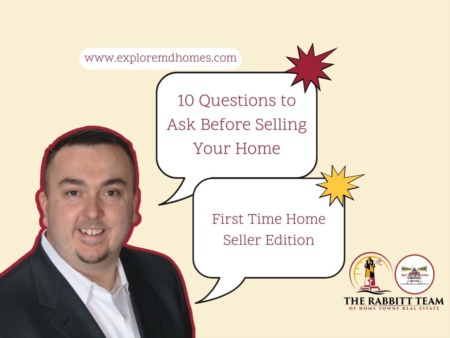 10 Questions to Ask Before Selling Your Home: First Time Home Seller Edition