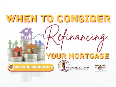 When to Consider Refinancing Your Mortgage: Unlocking the Best Mortgage Rates in Southern Maryland