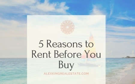 5 Reasons to Rent Before You Buy