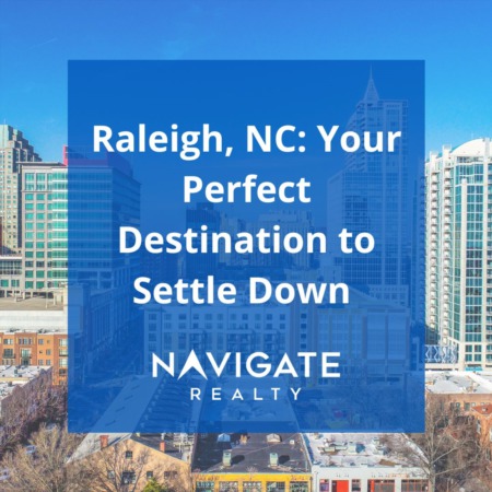 Raleigh, NC: Your Perfect Destination to Settle Down