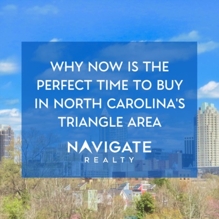 Why Now is the Perfect Time to Buy in North Carolina's Triangle Area