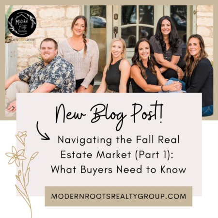 Navigating the Fall Real Estate Market (Part 1): What Buyers Need to Know