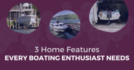 3 Home Features Every Boating Enthusiast Needs