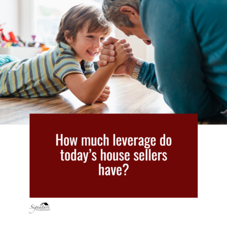 How Much Leverage Do Today’s House Sellers Have?
