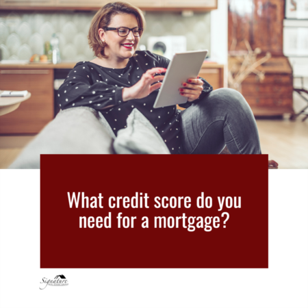 What Credit Score Do You Need for a Mortgage?