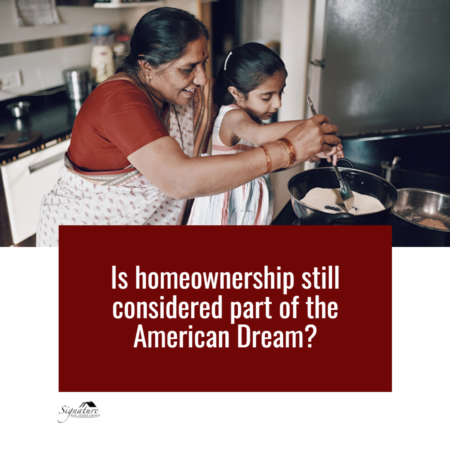   Is Homeownership Still Considered Part of the American Dream?