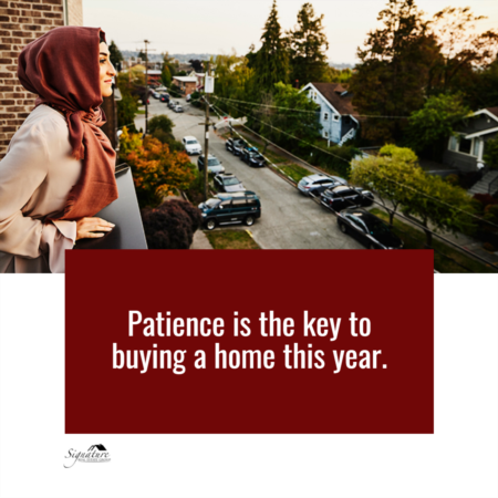 Patience Is the Key to Buying a Home This Year