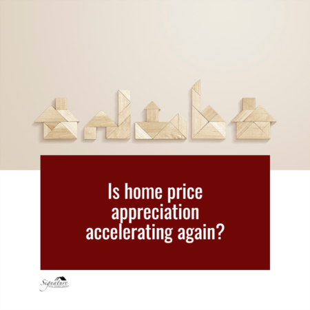  Is Home Price Appreciation Accelerating Again?