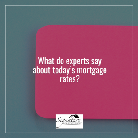What Do Experts Say About Today’s Mortgage Rates?