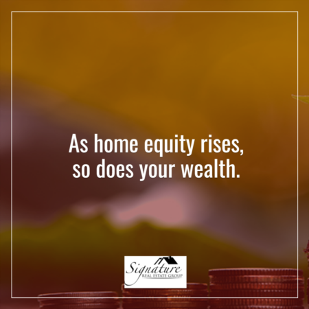 As Home Equity Rises, So Does Your Wealth