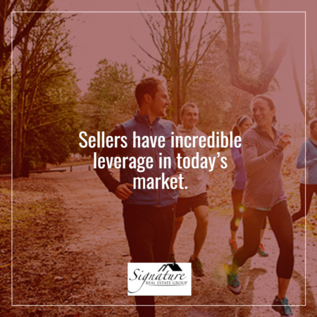 Sellers Have Incredible Leverage in Today’s Market