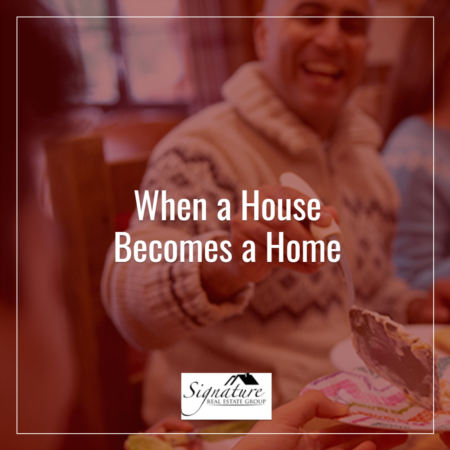 When a House Becomes a Home