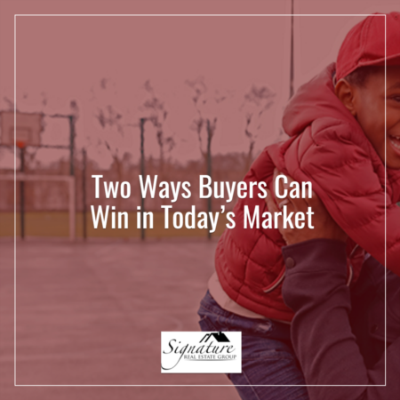 Two Ways Homebuyers Can Win in Today’s Market