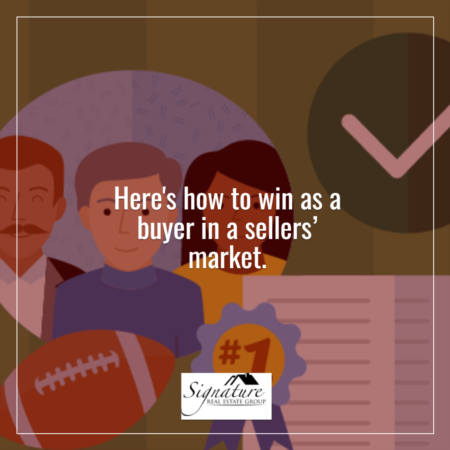 How To Win as a Buyer in a Sellers’ Market