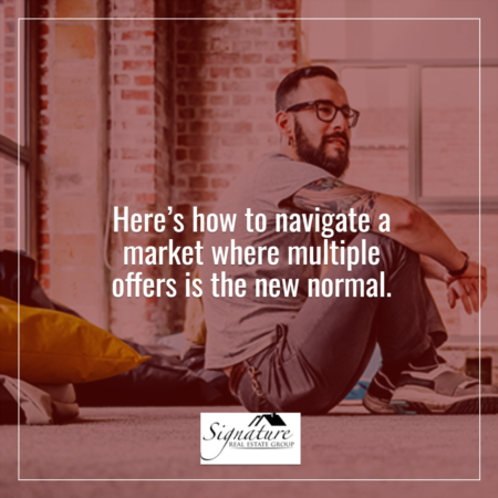 How To Navigate a Market Where Multiple Offers Is the New Normal