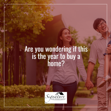  Are You Wondering if This Is the Year To Buy a Home?