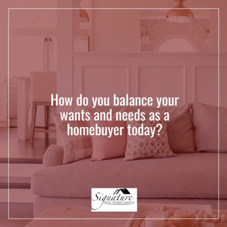Balancing Your Wants and Needs as a Homebuyer Today