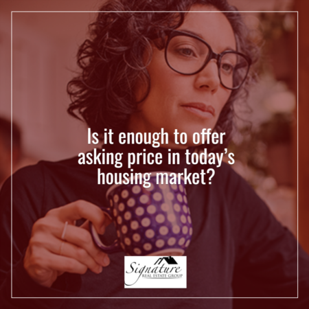   Is It Enough To Offer Asking Price in Today’s Housing Market?