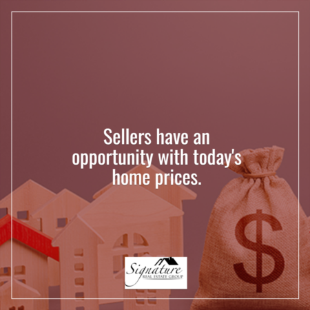   Sellers Have an Opportunity with Today’s Home Prices