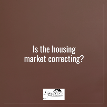   Is the Housing Market Correcting?