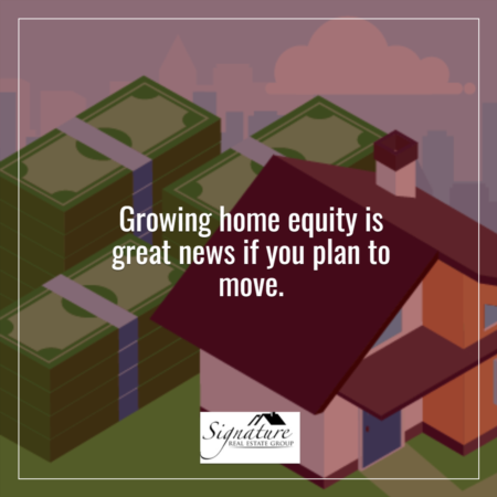 Why Growing Home Equity Is Great News if You Plan To Move