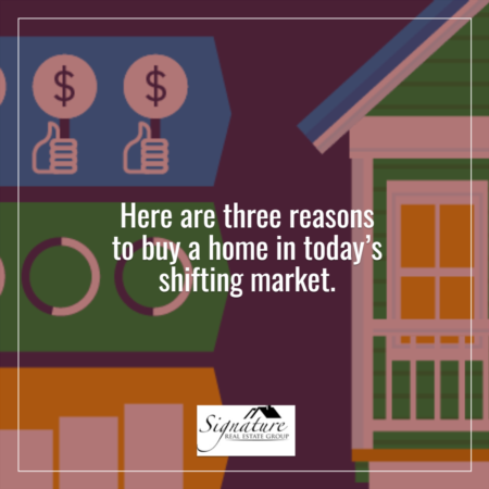  Three Reasons To Buy a Home in Today’s Shifting Market