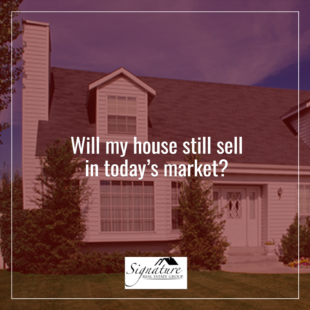 Will My House Still Sell in Today’s Market?